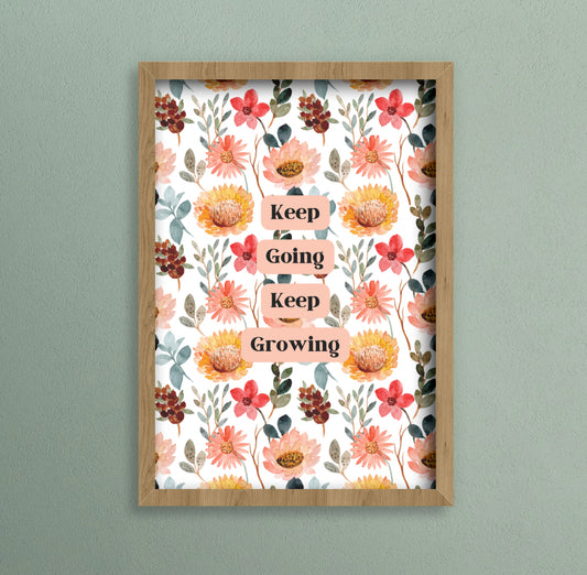 A colourful floral A4 print with the wording Keep going keep growing